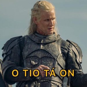 Memes HOTD: imagem de Daemon com armadura e texto dizendo "o tio tá on". Imagem: Reprodução.